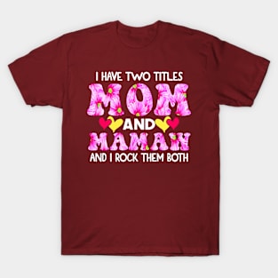 I Have Two Titles Mom And mamaw and I Rock Them Both Pink Floral Mothers day gift T-Shirt